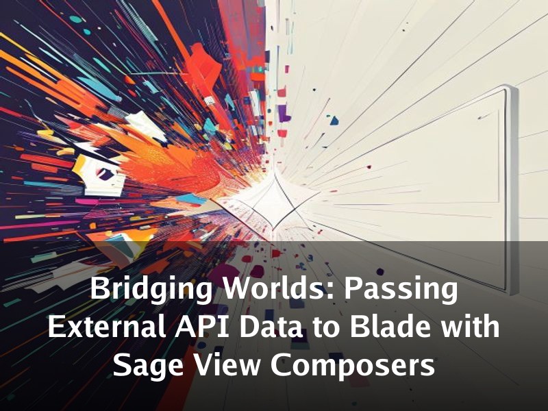 Bridging Worlds: Passing External API Data to Blade with Sage View Composers