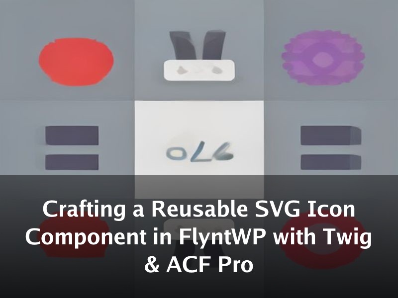 Crafting a Reusable SVG Icon Component in FlyntWP with Twig & ACF Pro