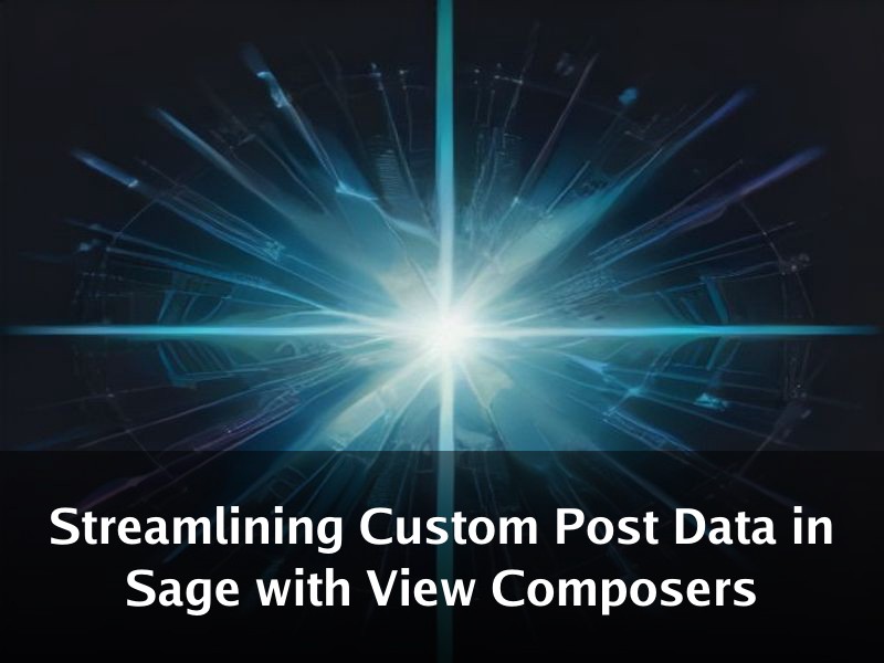 Streamlining Custom Post Data in Sage with View Composers