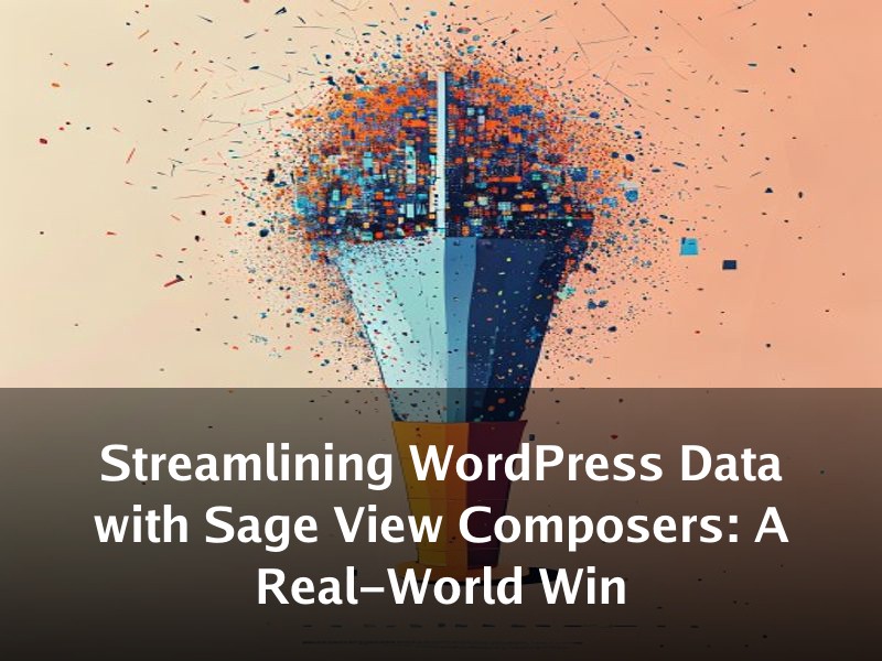 Streamlining WordPress Data with Sage View Composers: A Real-World Win