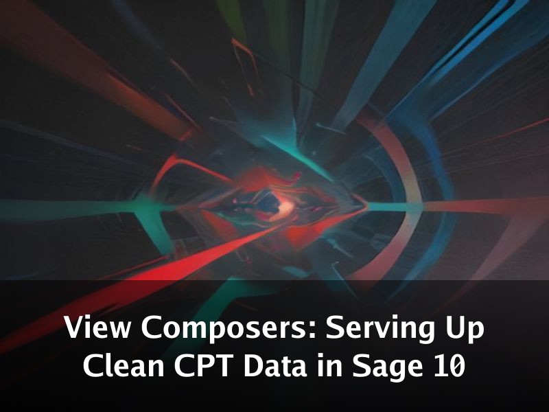 View Composers: Serving Up Clean CPT Data in Sage 10